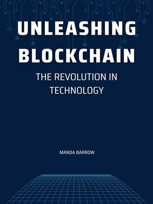 cover image of Unleashing Blockchain--The Revolution in Technology